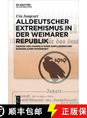 预订 Alldeutscher Extremismus in der Weimarer Republik：Denken und Handeln einer einflussreichen bür... [9783110454772]