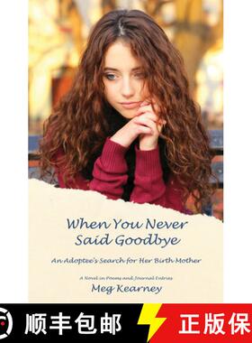 【3-4周达】When You Never Said Goodbye – An Adoptee`s Search for Her Birth Mother: A Novel in Poems ... [9780892554799]