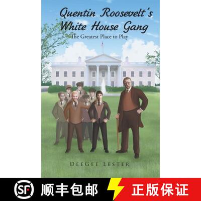 【3-4周达】Quentin Roosevelt's White House Gang: The Greatest Place to Play [9781640969568]
