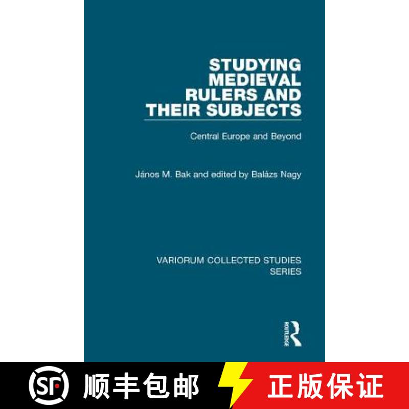 【3-4周达】Studying Medieval Rulers and Their Subjects: Central Europe and Beyond [9781409408291]