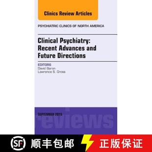 【3-4周达】Clinical Psychiatry: Recent Advances and Future Directions, an Issue of Psychiatric Clinic... [9780323395816]