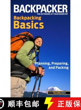 【3-4周达】Backpacker magazine's Backpacking Basics: Planning, Preparing, And Packing [9780762755493]