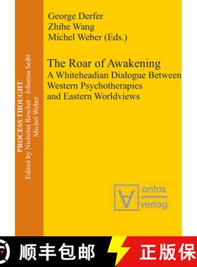 预订 The Roar of Awakening: A Whiteheadian Dialogue Between Western Psychotherapies and Eastern World... [9783110327915]