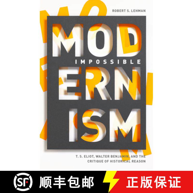 【3-4周达】Impossible Modernism: T. S. Eliot, Walter Benjamin, and the Critique of Historical Reason [9780804799041]