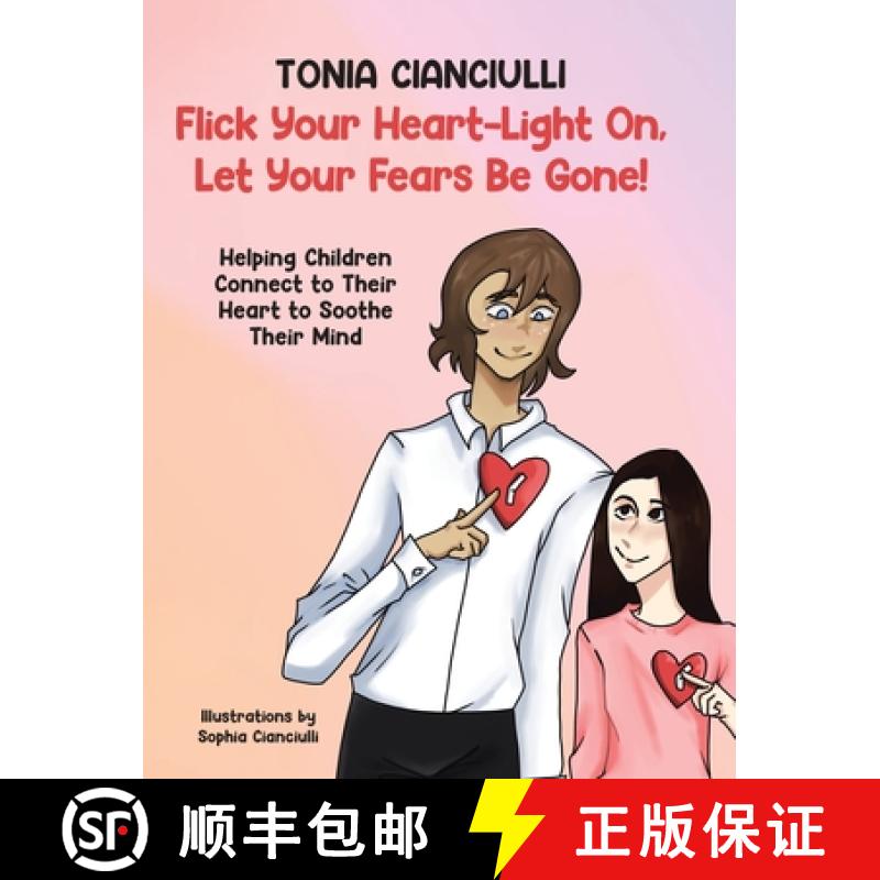 【3-4周达】Flick Your Heart-Light On, Let Your Fears Be Gone!: Helping Children Connect to Their Hear... [9780228893769]
