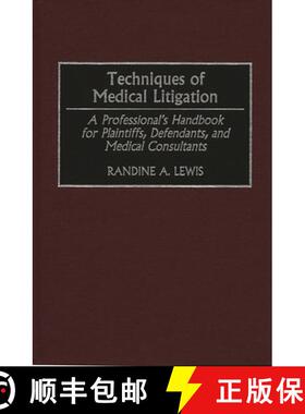 预订 Techniques of Medical Litigation: A Professional's Handbook for Plaintiffs, Defendants, and Medi... [9781567200881]