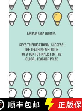 预订 Keys to Educational Success: The Teaching Methods of a Top 10 Finalist of the Global Teacher Prize [9788230341957]