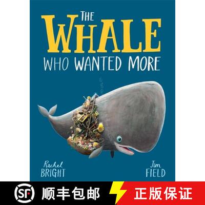 【3-4周达】The Whale Who Wanted More : From The World of Rachel Bright & Jim Field [9781408349229]