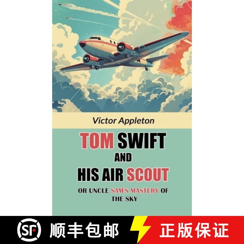 【3-4周达】Tom Swift And His Air ScoutOr Uncle Sam's Mastery of the Sky (Edition2024) [9789369079742]