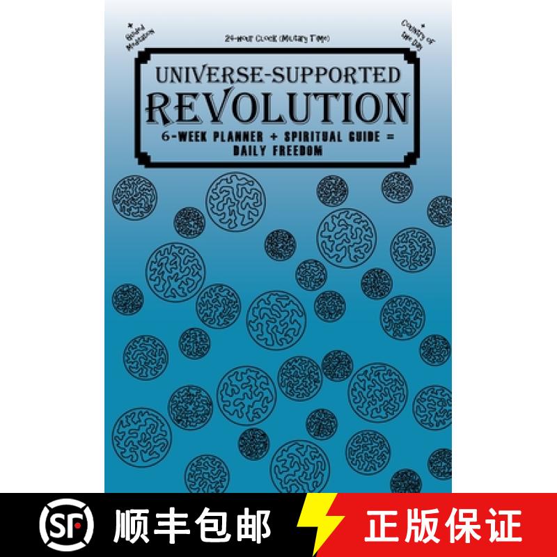 【2-3周达】Universe-Supported Revolution: 6-Week Planner + Spiritual Guide = Daily Freedom. 24-hour C... [9780578369228]