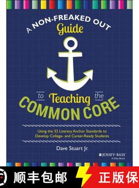 【3-4周达】A Non-Freaked Out Guide To Teaching The Common Core: Using The 32 Literacy Anchor Standard... [9781118952269]