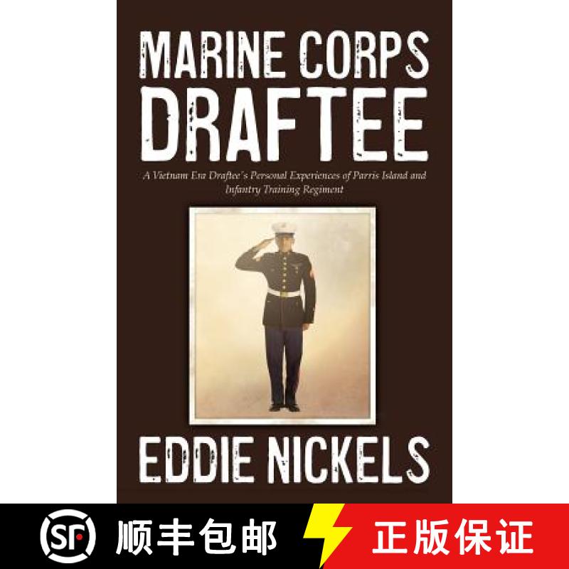 【3-4周达】Marine Corps Draftee: A Vietnam Era Draftee's Personal Experiences of Parris Island and In... [9780988693319]
