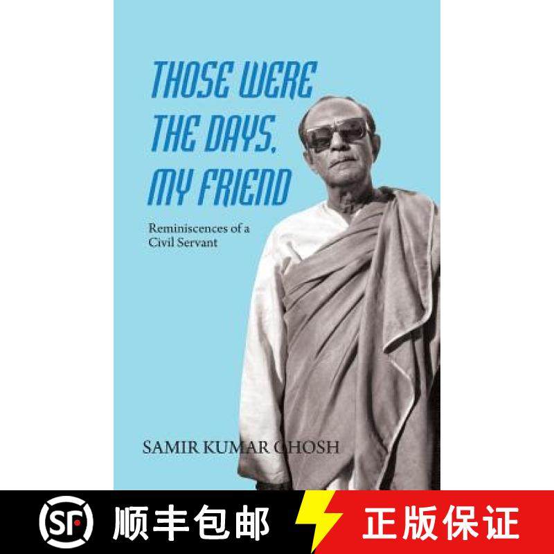 预订 Those Were the Days My Friend: Reminiscences of a Civil Servant [9789386288240]