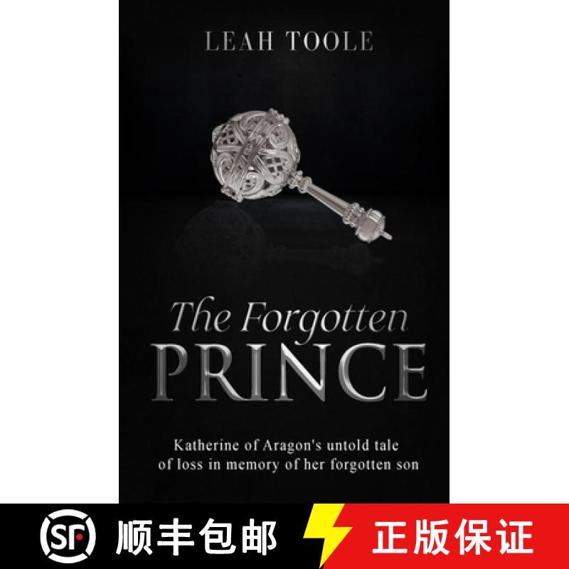 【2-3周达】The Forgotten Prince: Katherine of Aragon's untold tale of loss, in memory of her forgotte... [9781738577828]