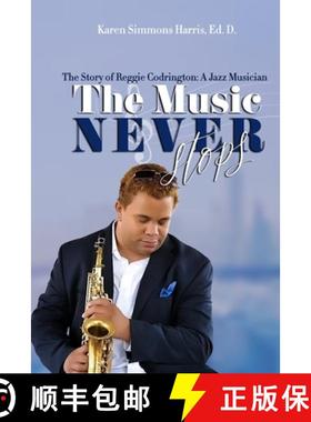 【3-4周达】The Music Never Stops: The Story of Reggie Codrington A Jazz Musician [9781365135903]
