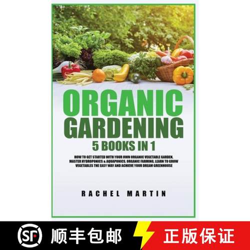 预订 Organic Gardening: 5 Books in 1: How to Get Started with Your Own Organic Vegetable Garden, Mast... [9781955617284]