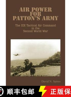 【3-4周达】Air Power for Patton's Army - The XIX Tactical Air Command in the Second World War [9781782666004]