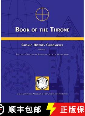 现货 Book of the Throne: Cosmic History Chronicles Volume I: The Law of Time and the Reformulation of... [9780976775980]