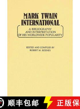 预订 Mark Twain International: A Bibliography and Interpretation of His Worldwide Popularity [9780313231353]