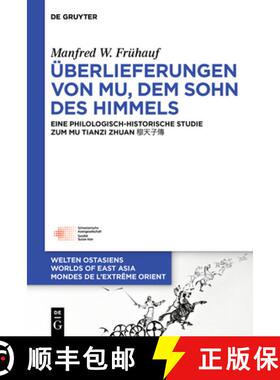 【3-4周达】Überlieferungen Von Mu, Dem Sohn Des Himmels: Eine Philologisch-Historische Studie Zum Mu... [9783111389035]