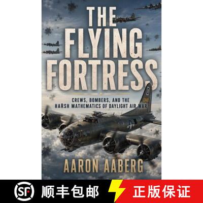 【3-4周达】The Flying Fortress : Crews, Bombers, and the Harsh Mathematics of Daylight Air War [9798901948408]