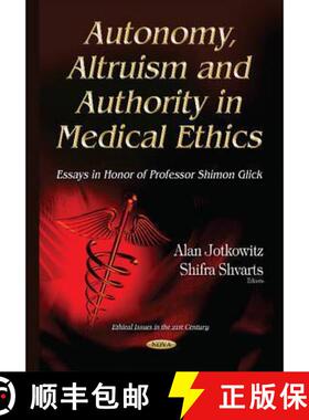 【3-4周达】Autonomy, Altruism and Authority in Medical Ethics: Essays in honor of Professor Shimon Gl... [9781634636483]