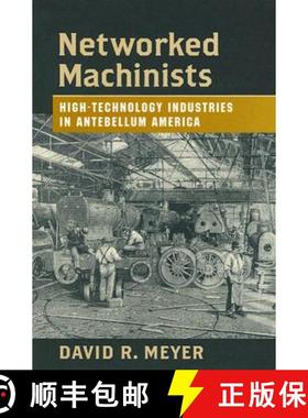 【3-4周达】Networked Machinists: High-Technology Industries in Antebellum America [9780801884719]