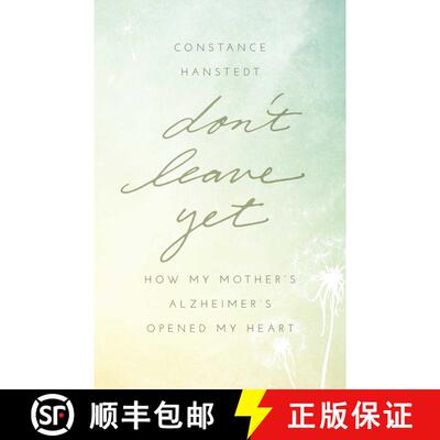 【3-4周达】Don't Leave Yet : How My Mother's Alzheimer's Opened My Heart [9781631529528]