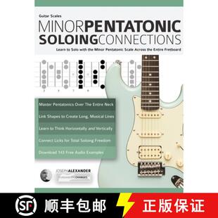 预订 Guitar Scales: Minor Pentatonic Soloing Connections: Learn to Solo with the Minor Pentatonic Sca... [9781789332063]