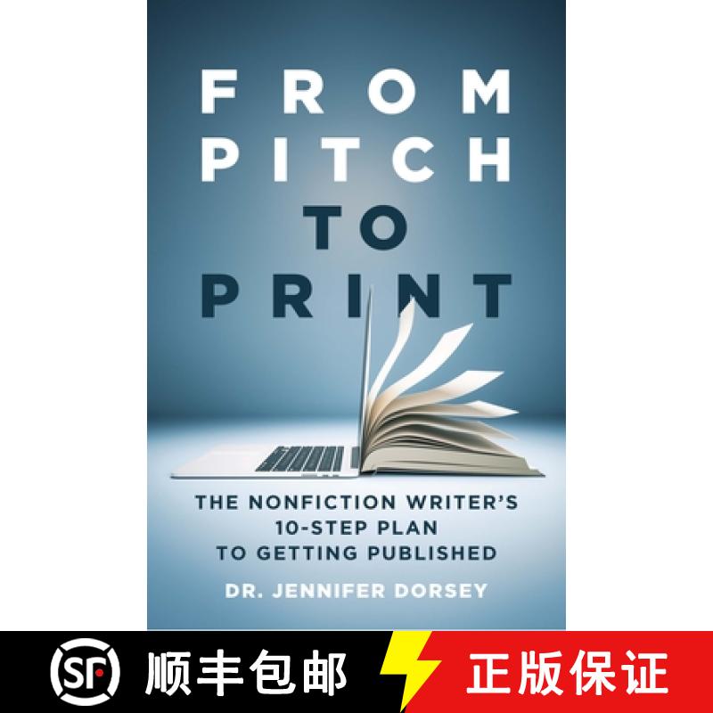 【4周达】From Pitch to Print : The Nonfiction Writer's 10-Step Plan to Getting Published [9798985191332]