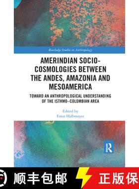 【3-4周达】Amerindian Socio-Cosmologies Between the Andes, Amazonia and Mesoamerica: Toward an Anthro... [9781032175928]