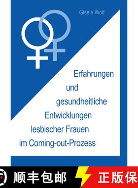 【3-4周达】Erfahrungen und gesundheitliche Enwicklungen lesbischer Frauen im Coming-out-Prozess [9783825504274]