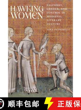 预订 Hawking Women: Falconry, Gender, and Control in Medieval Literary Culture [9780814215487]