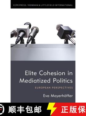 预订 Elite Cohesion in Mediatized Politics: European Perspectives [9781538156827]