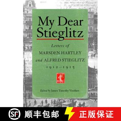 【3-4周达】精装 My Dear Stieglitz: Letters Between Marsden Hartley and Alfred Stieglitz, 1912-1915 [9781570034787]
