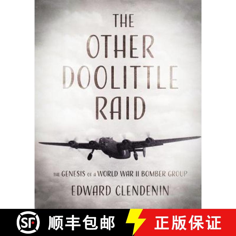 【2-3周达】The Other Doolittle Raid: The Genesis of a World War II Bomber Group [9781944193751]