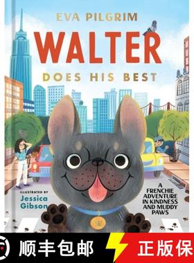 【3-4周达】Walter Does His Best: A Frenchie Adventure in Kindness and Muddy Paws [9781400226771]