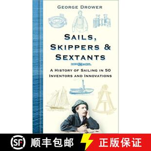 【3-4周达】精装 Sails, Skippers and Sextants: A History of Sailing in 50 Inventors and Innovations [9780750995733]