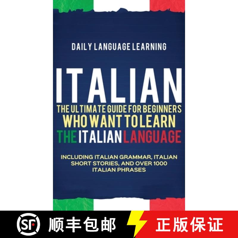 【3-4周达】Italian: The Ultimate Guide for Beginners Who Want to Learn the Italian Language, Includin... [9781647481131]
