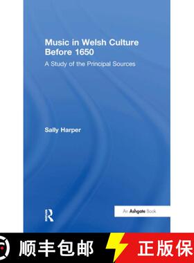 【3-4周达】Music in Welsh Culture Before 1650 : A Study of the Principal Sources [9780754652632]