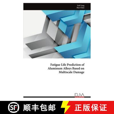 【3-4周达】Fatigue Life Prediction of  Aluminum Alloys Based on  Multiscale Damage [9789999326803]