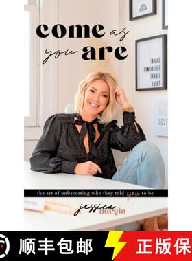 【3-4周达】Come As You Are: The Art of Unbecoming Who They Told You To Be [9798987044742]