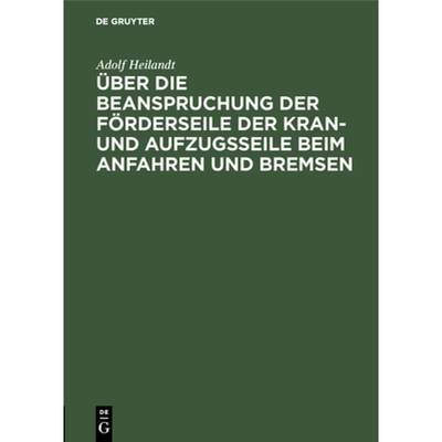 【4周达】UEber Die Beanspruchung Der Foerderseile Der Kran- Und Aufzugsseile Beim Anfahren Und Bremsen [9783486744217]