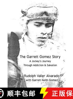 【3-4周达】The Garrett Gomez Story: A Jockey's Journey Through Addiction & Salvation [9780692824641]