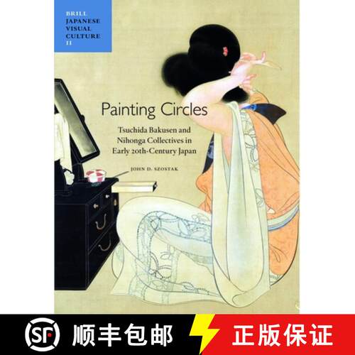 预订 精装 Painting Circles: Tsuchida Bakusen and Nihonga Collectives in Early Twentieth Century Japan [9789004216723]