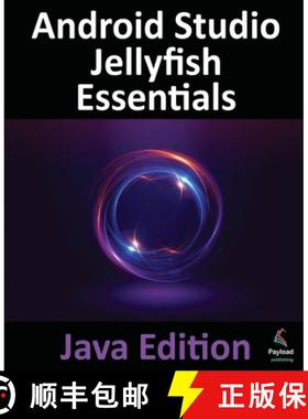 【3-4周达】Android Studio Jellyfish Essentials - Java Edition: Developing Android Apps Using Android ... [9781951442989]