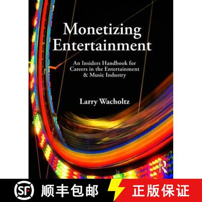 【3-4周达】Monetizing Entertainment : An Insider's Handbook for Careers in the Entertainment & Music ... [9781138886018]