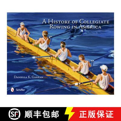 【3-4周达】A History of Collegiate Rowing in America [9780764341823]