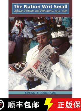 【3-4周达】The Nation Writ Small – African Fictions and Feminisms, 1958–1988 [9780822349211]