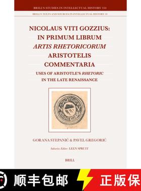 【3-4周达】Nicolaus Viti Gozzius: In Primum Librum Artis Rhetoricorum Aristotelis Commentaria: Uses o... [9789004515901]